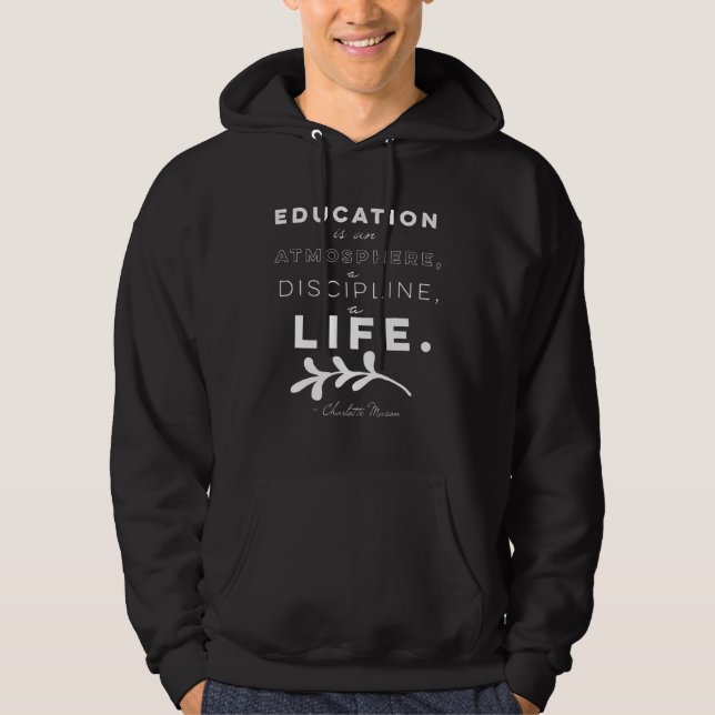 Education Is An Atmosphere  Charlotte Mason Quote Hoodie (Vorderseite)