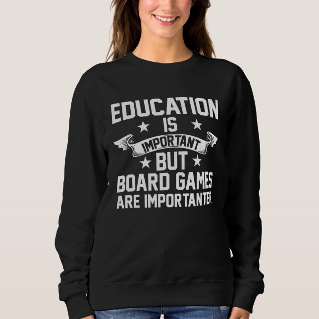 education is important but board games board game sweatshirt (Vorderseite)