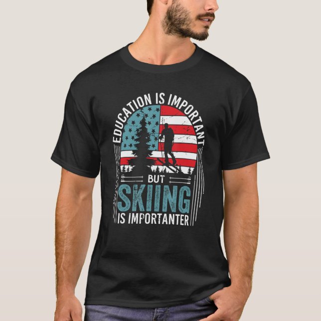 Education Is Important But Skiing Is Importanter F T-Shirt (Vorderseite)