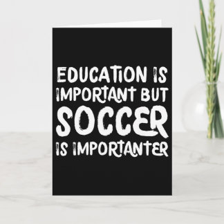 Education Is Important But Soccer Is Importanter F Karte