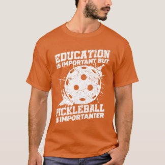 Education Is Important But Sports Ball Pickleball  T-Shirt