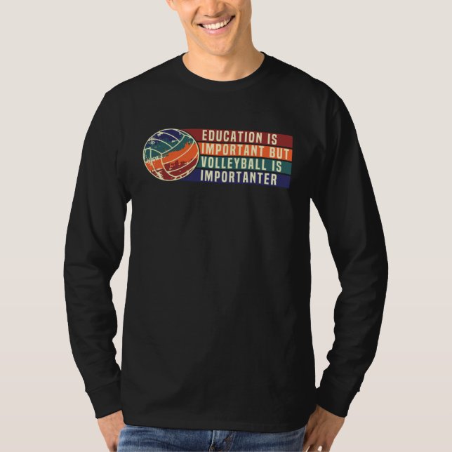 Education Is Important But Volleyball Is Important T-Shirt (Vorderseite)
