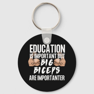 EducationIsImportant But Big BicepsAre Importanter Schlüsselanhänger