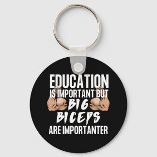 EducationIsImportant But Big BicepsAre Importanter Schlüsselanhänger