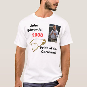 Edwards7, carolinas, John Edwards, 2008, Stolz O… T-Shirt