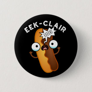 Eek-clair Funny Eclair Puns Dark BG Button