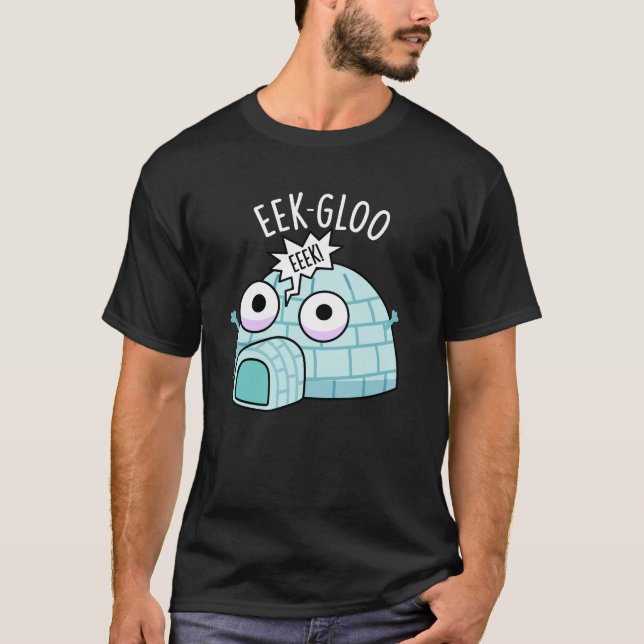 Eek-gloo Funny Iglu Pun Dark BG T-Shirt (Vorderseite)