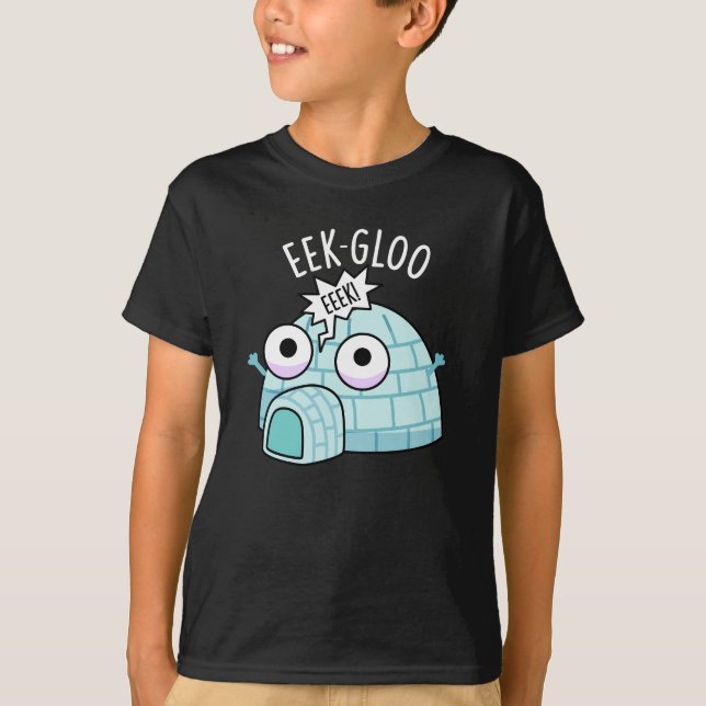 Eek-gloo Funny Iglu Pun Dark BG T-Shirt (Vorderseite)