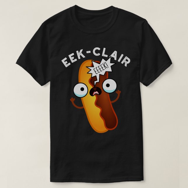 Eekclair Funny Eclair Puns 1 T-Shirt (Design vorne)