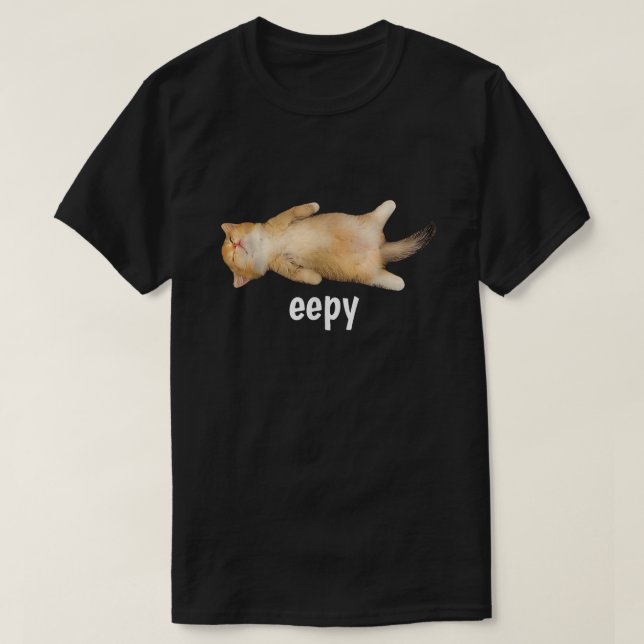 Eepy Cat Meme Funny Sleepy Cat Humor Sarcastic  T-Shirt (Design vorne)