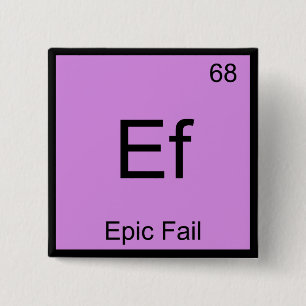 Ef - Epischer Misserfolgs Chemie-Element-Symbol-Me Button