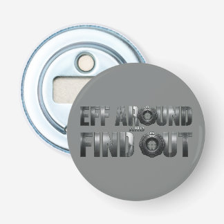 Eff Around and Find Out – Gunmetal. Flaschenöffner