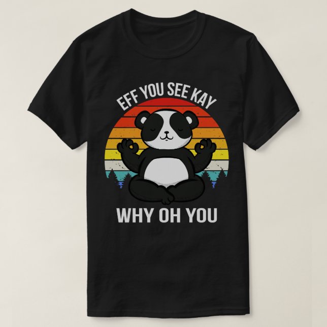 Eff du Kay siehst warum du Panda T-Shirt (Design vorne)