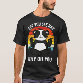Eff du Kay siehst warum du Panda T-Shirt