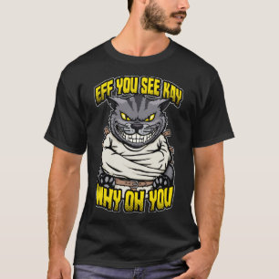 Eff du Kay siehst, warum du verrückt katzensauren T-Shirt