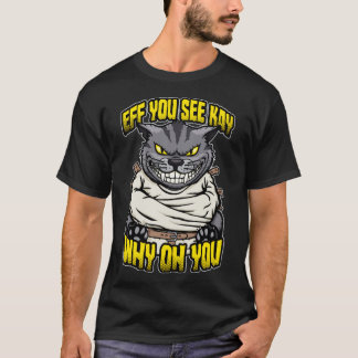 Eff du Kay siehst, warum du verrückt katzensauren  T-Shirt