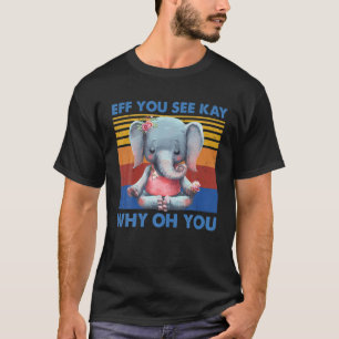 EFF Sie sehen Kay Warum du Elephant Yoga C Vintag T-Shirt