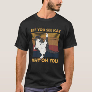 Eff Sie sehen Kay Warum Oh Sie Katzen Yoga T-Shirt