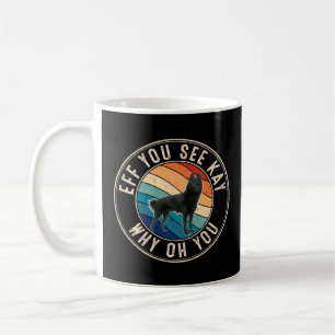 Eff you See Kay Retro 80er Schipperke Kaffeetasse