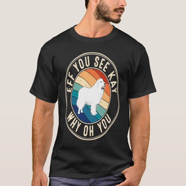 Eff You See Kay Retro 80s Great Pyrenees T-Shirt (Vorderseite)
