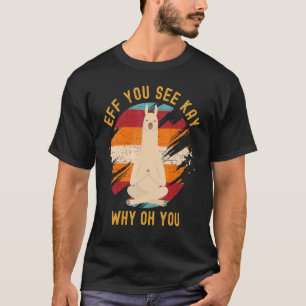 Eff You See Kay Why Oh You Niedlich Vintage Lama Y T-Shirt