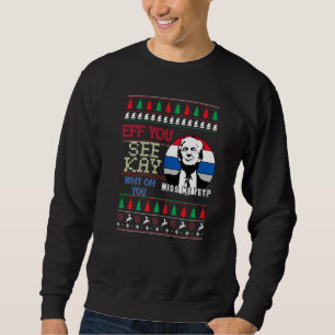 Eff you see Kay Why Oh you Political Ugusi Christm Sweatshirt