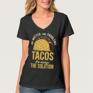 Egal, das Problem Tacos sind immer die Lösung T-Shirt