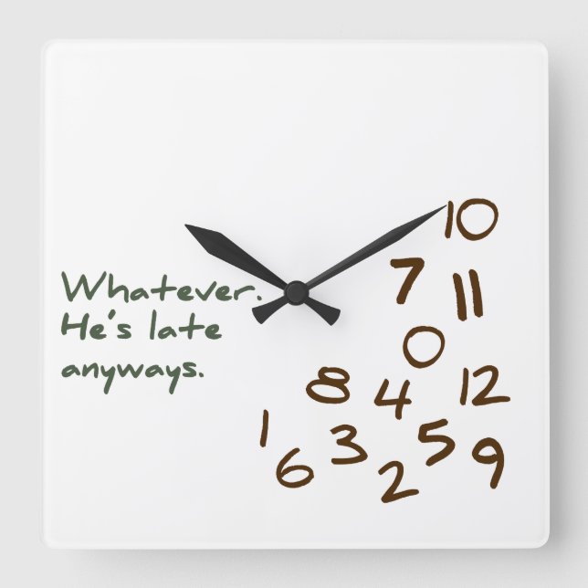 Egal, er ist auf jeden Fall zu spät Quadratische Wanduhr (Vorderseite)