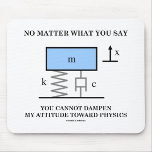 Egal, was man sagt, man kann Physik nicht schädig Mousepad