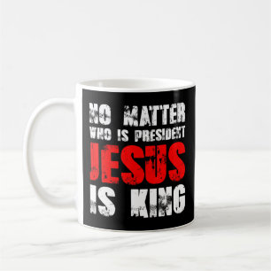 Egal wer Präsident Jesus ist König T-ShirtNein Kaffeetasse