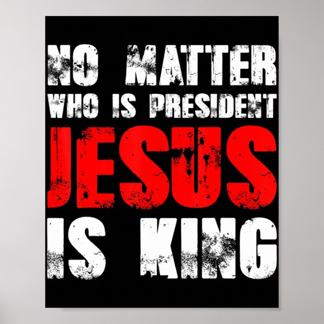 Egal wer Präsident Jesus ist König T-ShirtNein Poster (Vorne)