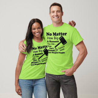 Egal, wie groß ein Hammer du benutzt T-Shirt