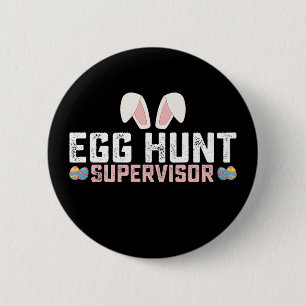 Egg Hunt Supervisor Funny Oaster Bunny Rabbit Button
