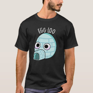 Egg-loo Funny Egg Pun Dark BG T-Shirt