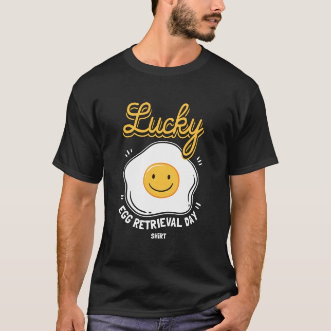 Egg Retrieval Day For Ivf Transfer Day T-Shirt (Vorderseite)
