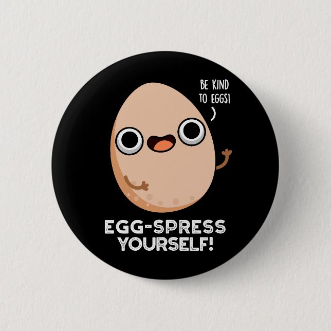 Egg spress Sie selbst Funny Egg Pun Dark BG Button (Vorderseite)