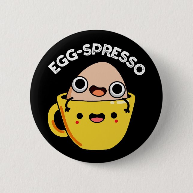 Egg-spresso Lustiger Ei-Kaffee-Wortwitz Dunkler Hi Button (Vorderseite)
