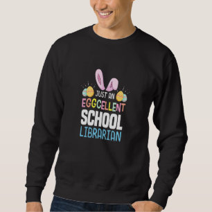 Eggcellence School Librarian Teacher Ostereier Bun Sweatshirt