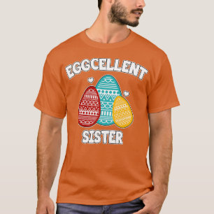Eggcellent Sister T-Shirt