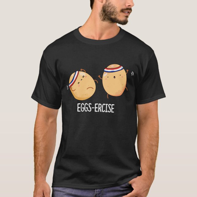 Eggs ercise Funny Aerobic Eggs Pun Dark BG T-Shirt (Vorderseite)