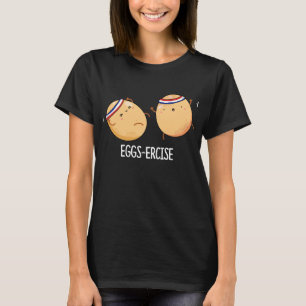 Eggs ercise Funny Aerobic Eggs Pun Dark BG T-Shirt