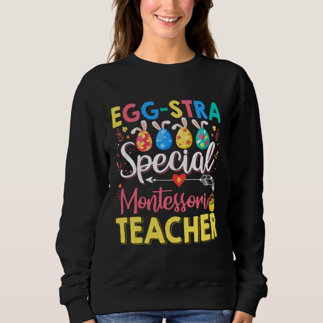 Eggstra Special Montessori Teacher Funny Easter Da Sweatshirt (Vorderseite)