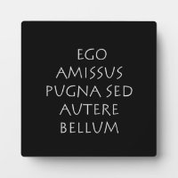 Ego amissus pugna sed autere bellum
