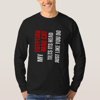 Egyptian Mau cat my Egyptian Mau cat tilts its hea T-Shirt