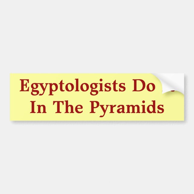Egyptologists Do It In The Pyramids Autoaufkleber (Vorne)