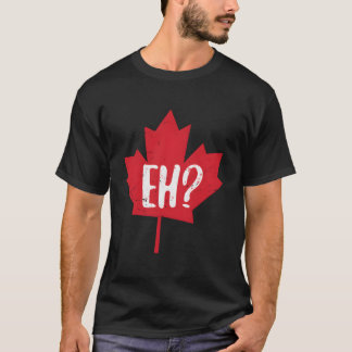Eh Canada Day Ahornblatt Eh Team Kanadische Flagge T-Shirt