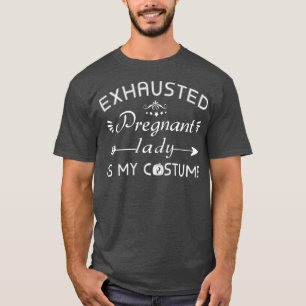 Ehausted Pregnant ist mein Kostüm Funny halloween  T-Shirt