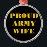 Ehefrau der Ornament-Proud-Armee Silbernes Ornament<br><div class="desc">Ehefrau der Ornament-Proud-Armee</div>