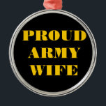 Ehefrau der Ornament-Proud-Armee Silbernes Ornament<br><div class="desc">Ehefrau der Ornament-Proud-Armee</div>