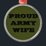 Ehefrau der Ornament-Proud-Armee Silbernes Ornament<br><div class="desc">Ehefrau der Ornament-Proud-Armee</div>